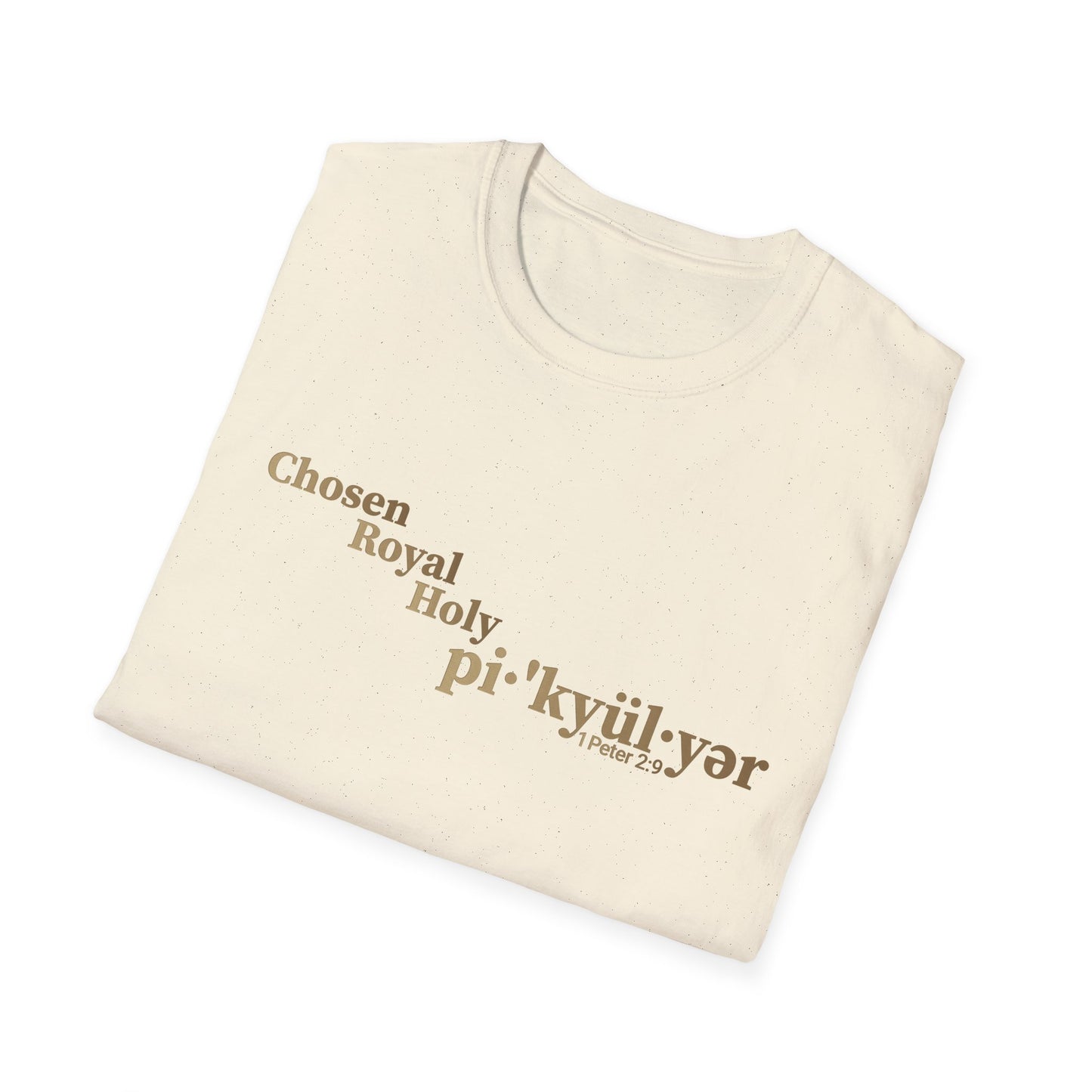 Chosen. Royal. Holy. Peculiar. — 1 Peter 2:9 Identity Tee