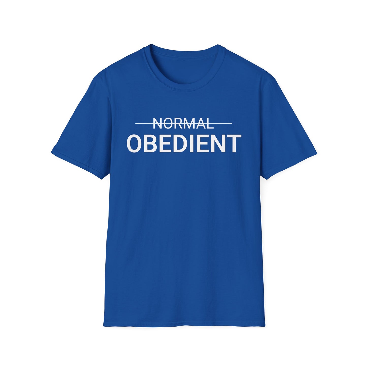 Not Normal — Obedient T-Shirt