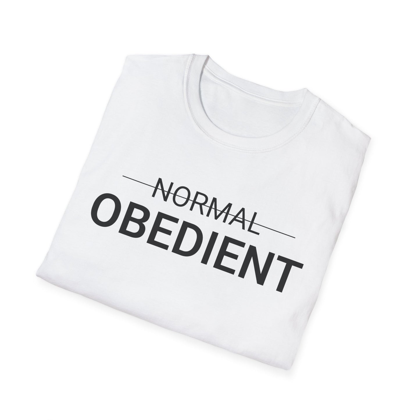 Not Normal — Obedient T-Shirt