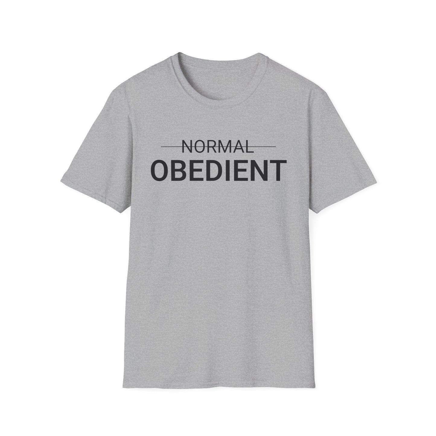 Not Normal — Obedient T-Shirt