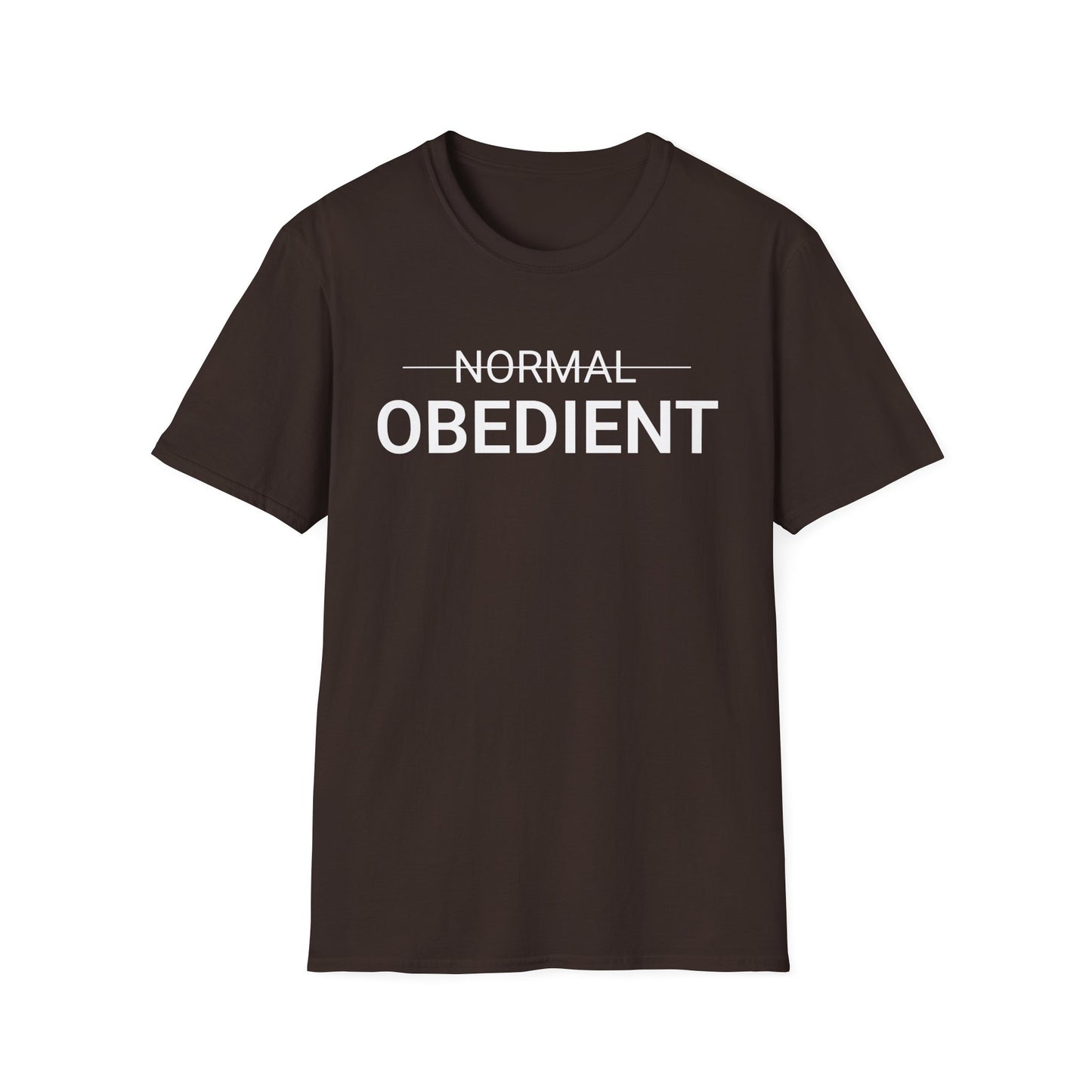 Not Normal — Obedient T-Shirt
