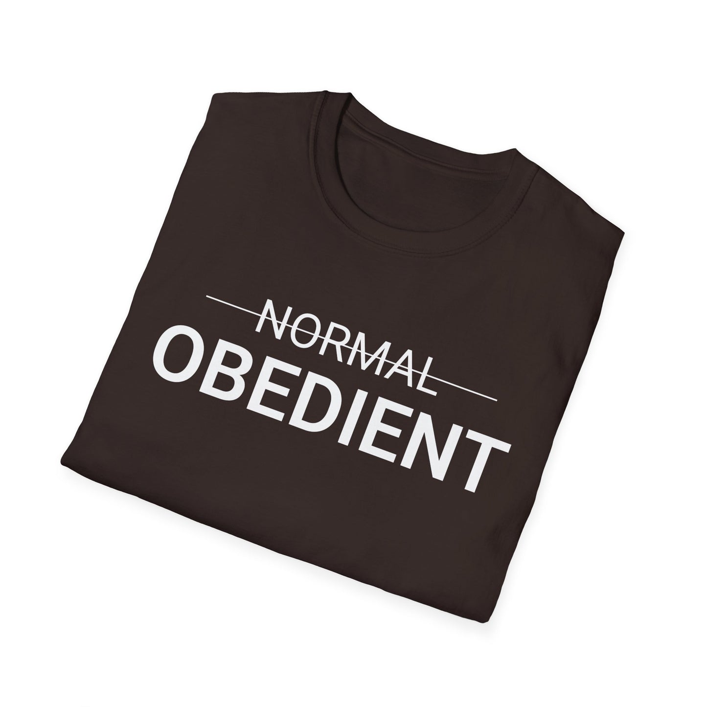 Not Normal — Obedient T-Shirt