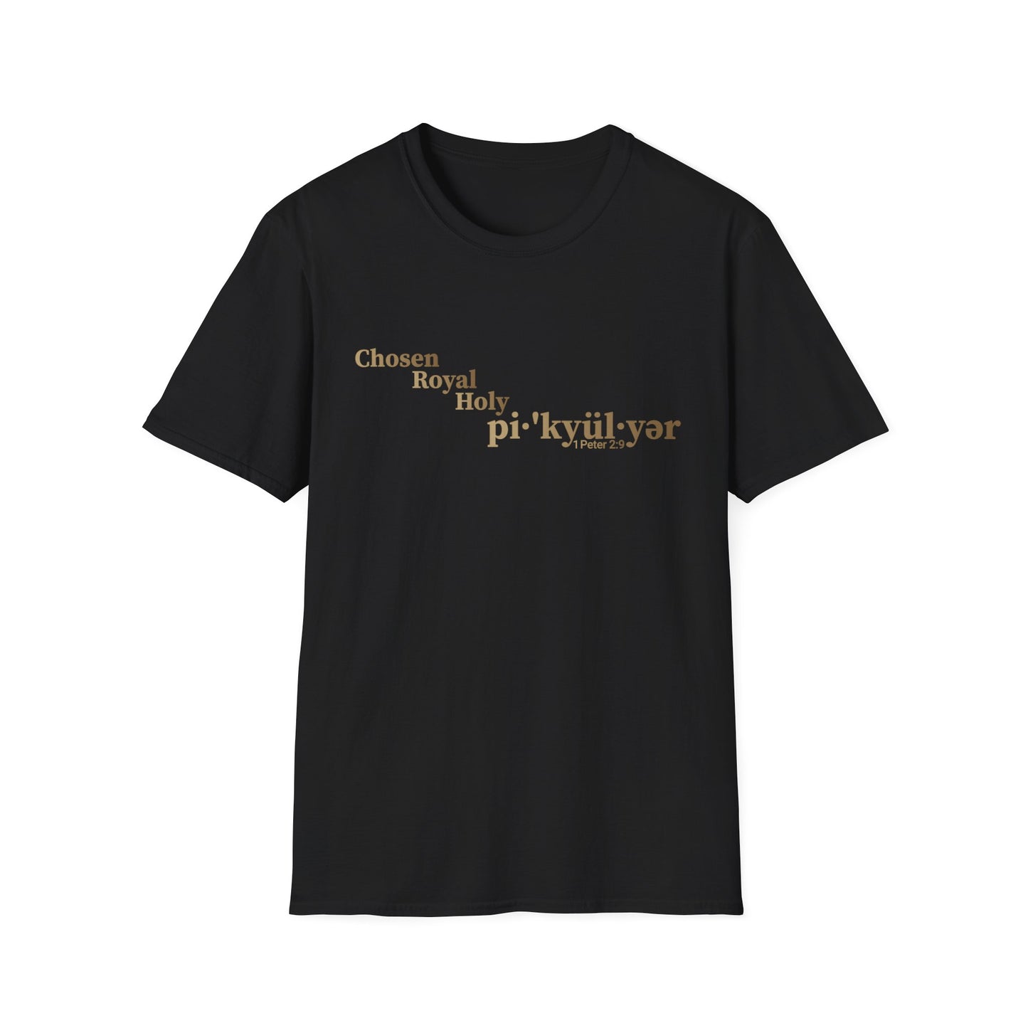 Chosen. Royal. Holy. Peculiar. — 1 Peter 2:9 Identity Tee