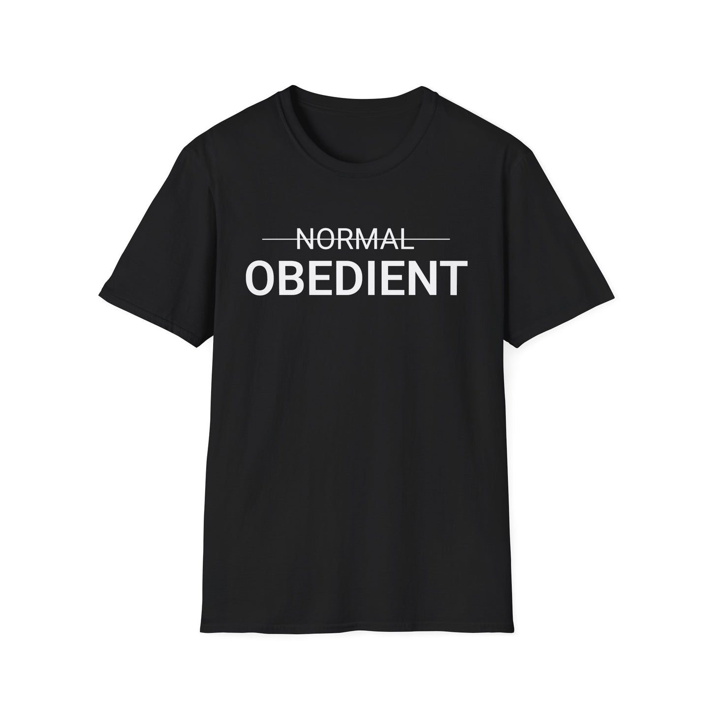 Not Normal — Obedient T-Shirt