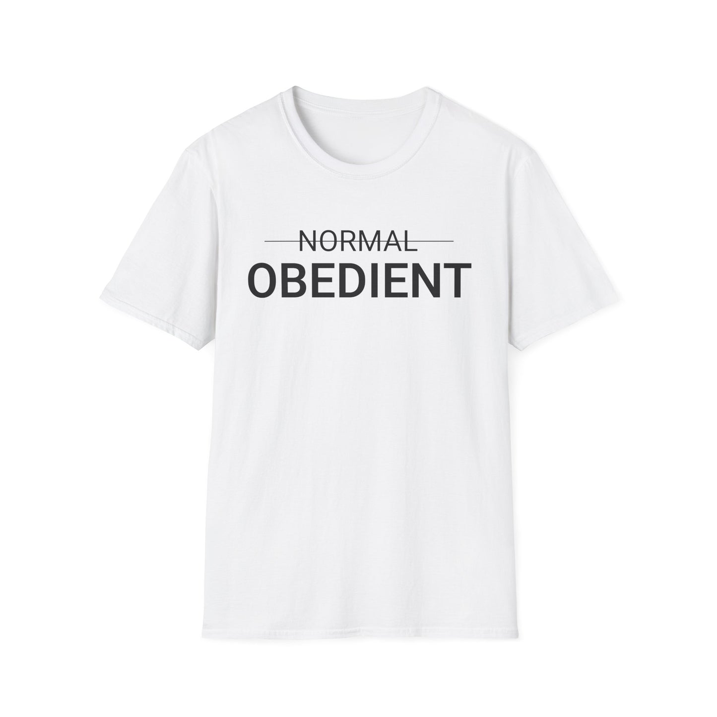 Not Normal — Obedient T-Shirt