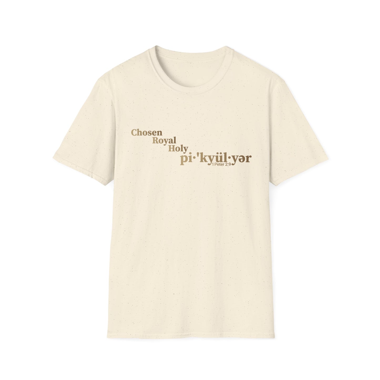 Chosen. Royal. Holy. Peculiar. — 1 Peter 2:9 Identity Tee