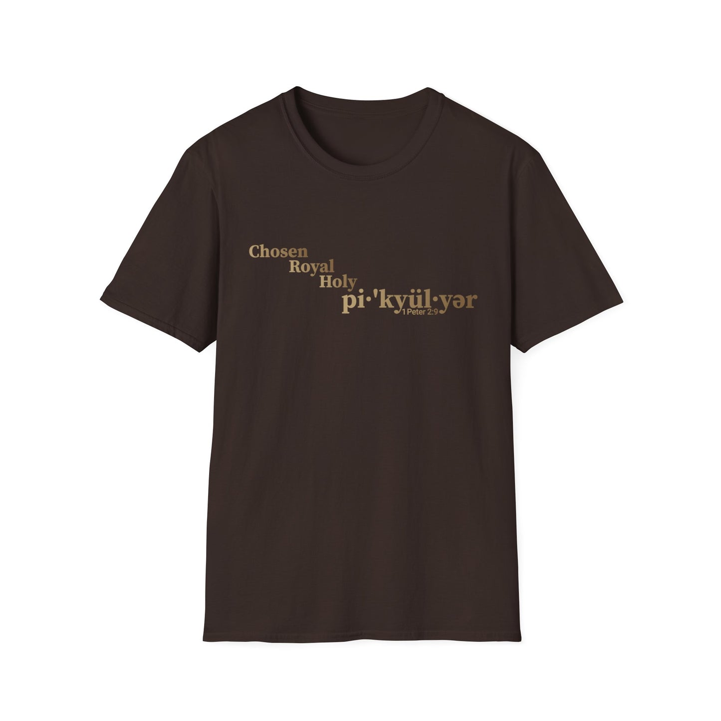 Chosen. Royal. Holy. Peculiar. — 1 Peter 2:9 Identity Tee
